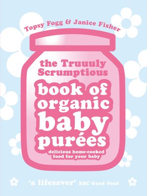 cover image of Truuuly Scrumptious Book of Organic Baby Purees